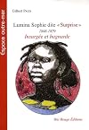 L'histoire tragique de Marie-Philomène Roptus dite Lumina Sophie dite Surprise, 1848-1879: femme-flamme de l'insurrection du sud de 1870 en Martinique