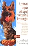 Comment Soigner Diff%C3%A9remment Votre Animal De Compagnie : M%C3%A9thodes Alternatives   Hom%C3%A9opathie   Acupuncture   Ost%C3%A9opathie   Phytoth%C3%A9rapie   Florath%C3%A9rapie   Aromath%C3%A9rapie   Magn%C3%A9tisme...