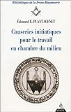 Causeries Initiatiques Pour Le Travail En Chambre Du Milieu Tome Iii Le Matre