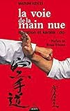 La Voie De La Main Nue : Initiation Et Karat%C3%A9 Do