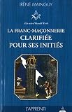 La Francmaonnerie Clarifie Pour Ses Initis Tome 1 Lapprenti