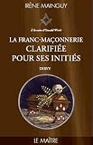 La Francmaonnerie Clarifie Pour Ses Initis Tome 3 Le Maitre