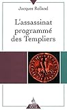 L'assassinat Programm%C3%A9 Des Templiers