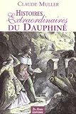 Histoires Extraordinaires Du Dauphin%C3%A9 : R%C3%A9cits Authentiques, %C3%A9tranges, Insolites, %C3%A9piques Et Fabuleux