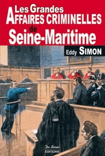 Les Grandes Affaires Criminelles De Seine-Maritime E Simon