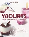 Yaourts recettes sucrées et salées (Au fil des saisons) (French Edition)