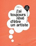 J'ai Toujours R%C3%AAv%C3%A9 D'%C3%AAtre Un Artiste
