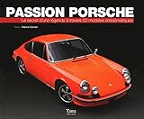 Passion Porsche   Le Secret D'une L%C3%A9gende %C3%A0 Travers 50 Mod%C3%A8les Embl%C3%A9matiques