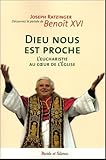 Dieu Nous Est Proche : L'eucharistie Au Coeur De L'eglise
