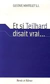 Et si Teilhard disait vrai...