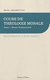 Cours De Th%C3%A9ologie Morale : Tome 1, Morale Fondamentale
