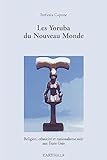 Les Yoruba Du Nouveau Monde : Religion, Ethnicit%C3%A9 Et Nationalisme Noir Aux Etats Unis