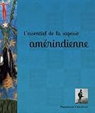 L'essentiel De La Sagesse Am%C3%A9rindienne