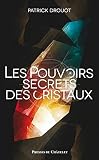 Le Pouvoir Secret Des Cristaux