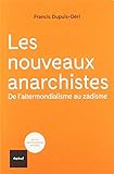 Les Nouveaux Anarchistes De Laltermondialisme Au Zadisme