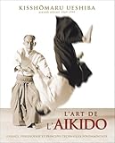 Lart De Laikido De Morihei Ueshiba Principes Et Techniques Fondamentales