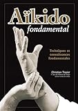 Akido Fondamental Techniques Et Connaissances Fondamentales