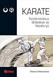 Karat%C3%A9 : Fondamentaux Shotokan Et Wado Ryu