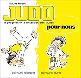 Judo Pour Nous : Ceinture Blanche, Ceinture Jaune