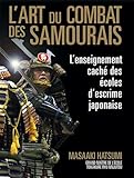 L'art Du Combat Des Samoura%C3%AFs : L'enseignement Cach%C3%A9 Des %C3%A9coles D'escrime Japonaise