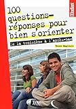 100 Questions Rponses Pour Bien Sorienter De La Troisime Laprsbac