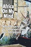 Africa On My Mind Histoire Sociale De Lafrocentrisme Aux Etatsunis