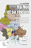 H Noi Et Sa Rgion Une Gographie Du Compromis En Rgime Autoritaire