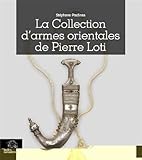 La Collection D'armes Orientales De Pierre Loti