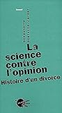 La Science Contre Lopinion Histoire Dun Divorce