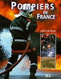 Sapeurs Pompiers De France : 1000 Ans D'histoire