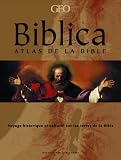 Biblica Atlas De La Bible Voyage Historique Et Culturel Sur Les Terres De La Bible