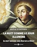 La Nuit Comme Le Jour Illumine : La Nuit Obscure Chez Jean De La Croix