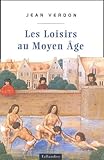 Les Loisirs Au Moyen Age