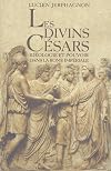 Les divins Césars : Idéologie et pouvoir dans la Rome impériale