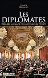 Les diplomates : Derri&egrave;re la fa&ccedil;ade des ambassades de France