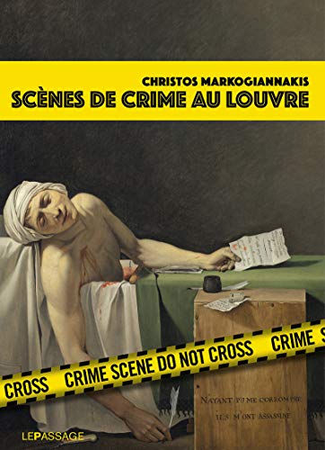 Sc&egrave;nes De Crime Au Louvre - Une enqu&ecirc;te criminartistique - C