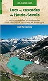 Lacs Et Cascades De Hautesavoie 80 Promenades Et Randonnes Vers Les Lacs Et Cascades De Montagne En Hautesavoie