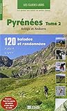 Pyrnes Volume 2 Arige Et Andorre 120 Balades Et Randonnes Pied Et Vtt