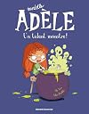 BD Mortelle Adรจle, Tome 06: Un talent monstre !
