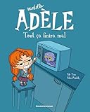 Mortelle Ad%C3%A8le, Tome 01: Tout %C3%A7a Finira Mal