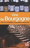Vins De Bourgogne : C%C3%B4te De Nuits, Chablis, C%C3%B4te De Beaune, Chalonnais Et M%C3%A2connais