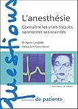 Lanesthsie Connatre Les Vrais Risques Surmonter Ses Craintes
