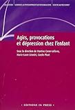Agirs, Provocations Et D%C3%A9pression Chez L'enfant
