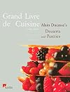 Grand Livre de Cuisine: Alain Ducasse's Desserts and Pastries