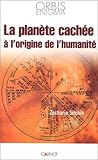 La Plan%C3%A8te Cach%C3%A9e %C3%A0 L'origine De L'humanit%C3%A9