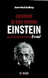 Comment Je Suis Devenu Einstein : La V%C3%A9ritable Histoire De E=mc2