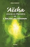 A%C3%AFsha, %C3%A9pouse Du Proph%C3%A8te Ou L'islam Au F%C3%A9minin