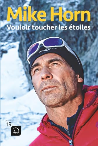 Vouloir toucher les étoiles mike Horn