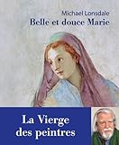 Belle Et Douce Marie. La Vierge Des Peintres
