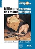Tangente, N%C2%B0 10, Hors S%C3%A9rie : Mille Ans D'histoire Des Math%C3%A9matiques : 1001 2000 : L'acc%C3%A8s %C3%A0 La Modernit%C3%A9